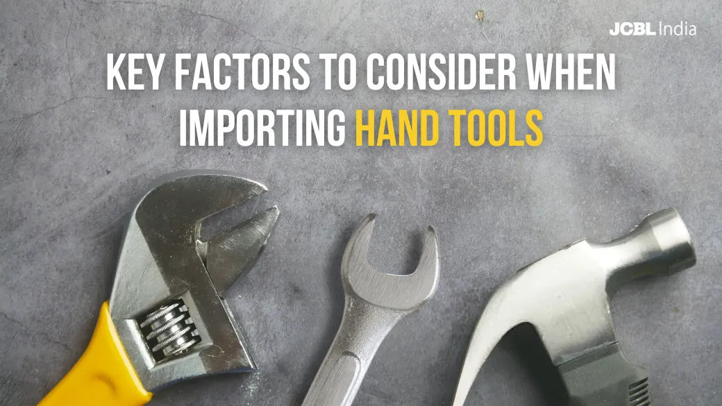 Key Factors to Consider When Importing Hand Tools