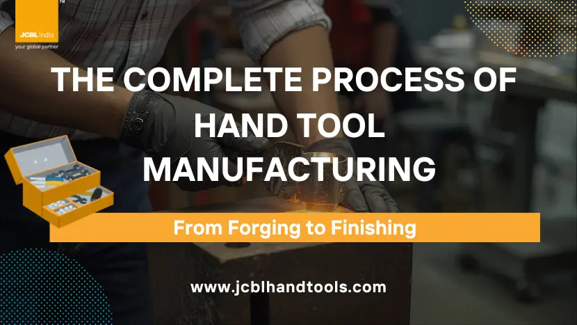Hand Tools Manufacturing Process